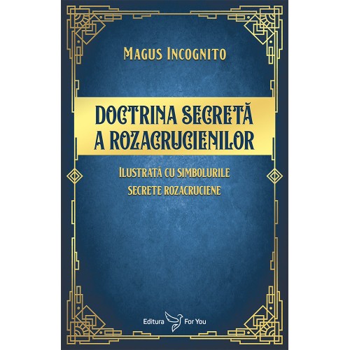 Doctrina secretă a rozacrucienilor - Magus Incognito